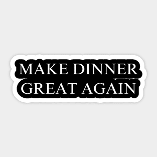 Make Dinner Great Again Sticker